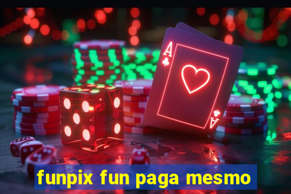 funpix fun paga mesmo